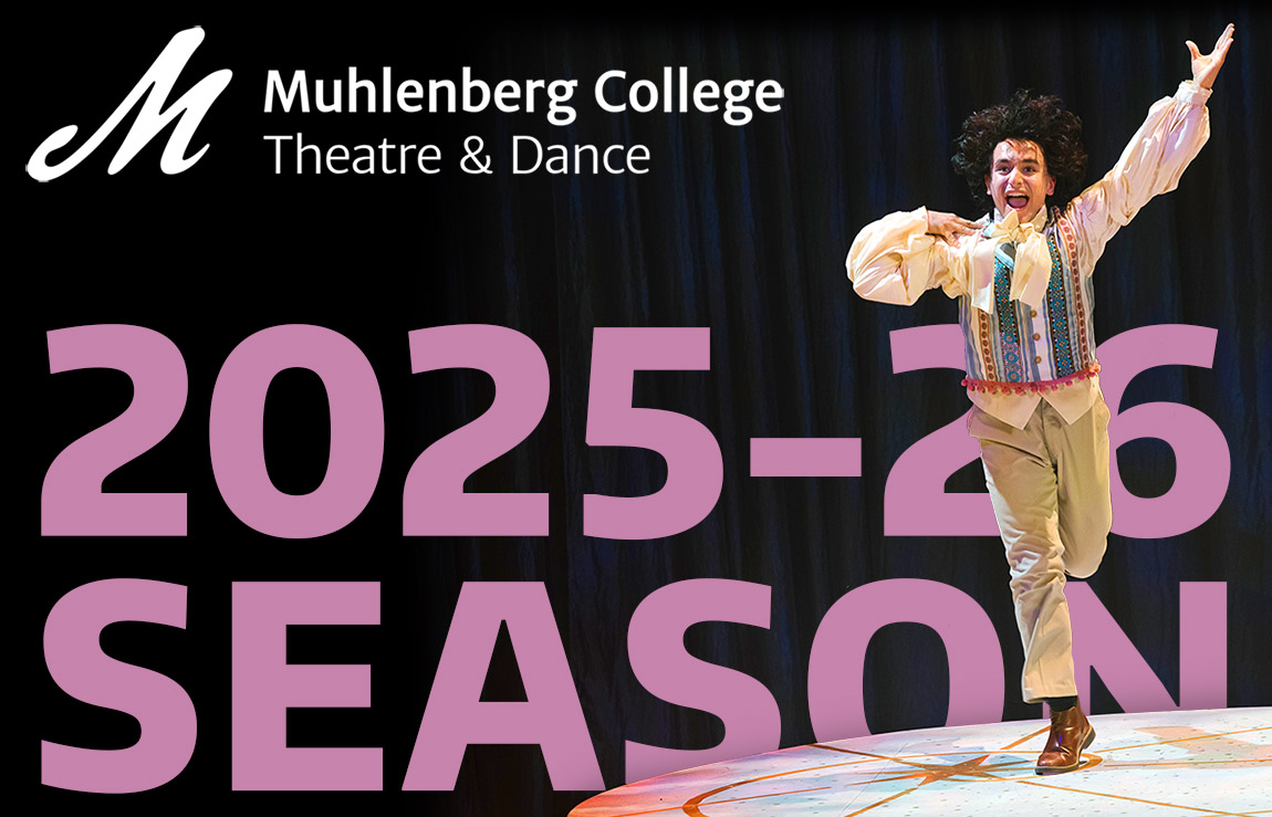 Photo of an actor wearing a 19th century Russian style costume, dancing exuberantly, arms raised, on a raked platform. Text: Muhlenbeg College Theatre & Dance 2025-26 Season
